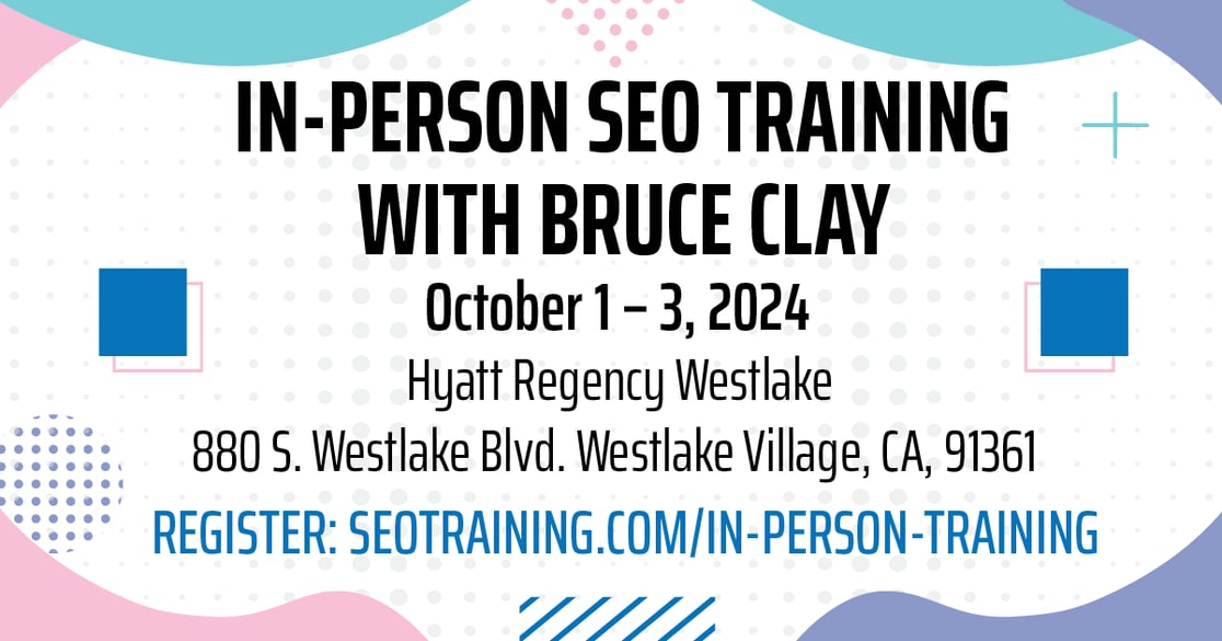 Register now for the In-Person SEO Training With Bruce Clay