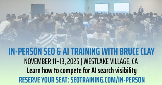 Register now for the In-Person SEO & AI Training With Bruce Clay.