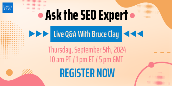 Register now for Ask the SEO Expert: Live Q&A With Bruce Clay