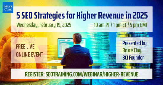 Register now for the Bruce Clay live webinar "5 SEO Strategies for Higher Revenue in 2025."