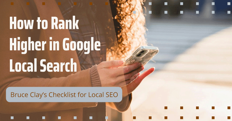 Read "How Do I Rank Higher in Google Local Search?" now on the Bruce Clay Blog.