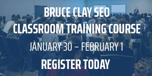Register now for the Bruce Clay SEO Classroom Training Course.