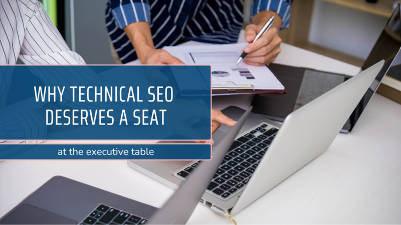 Why Technical SEO Deserves a Seat at the Executive Table
